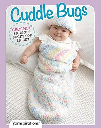 cuddle bugs crochet snuggle sacks for babies 1st edition yarnspirations 1640210830, 978-1640210837