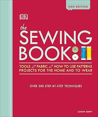 the sewing book over 300 step by step techniques 1st edition alison smith 1465468536, 978-1465468536