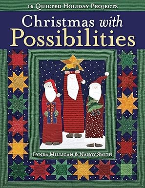 christmas with possibilities 16 quilted holiday projects 1st edition lynda milligan ,nancy smith 1571209395,