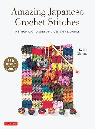 amazing japanese crochet stitches a stitch dictionary and design resource 1st edition keiko okamoto
