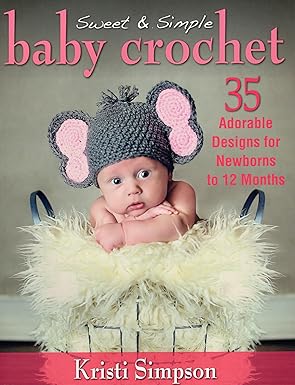 sweet and simple baby crochet 1st edition kristi simpson 0811712583, 978-0811712583