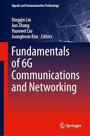 fundamentals of 6g communications and networking 1st edition xingqin lin ,jun zhang ,yuanwei liu ,joongheon