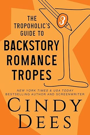 the tropoholics guide to backstory romance tropes 1st edition cindy dees 1950651436, 978-1950651436