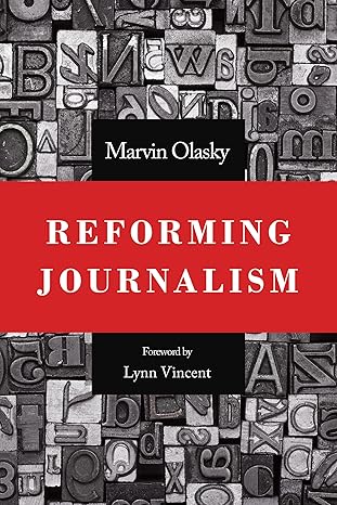reforming journalism 1st edition marvin olasky 1629956678, 978-1629956671