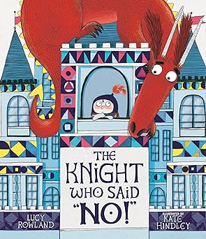 the knight who said no 1st edition lucy rowland ,kate hindley 1536208132, 978-1536208139