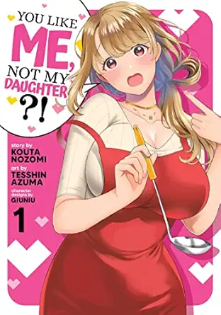 you like me not my daughter vol 1 1st edition kota nozomi ,tesshin azuma ,giuniu 1638586721, 978-1638586722