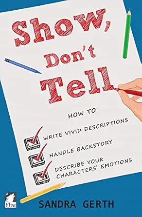 show dont tell how to write vivid descriptions handle backstory and describe your charactersa emotions 1st