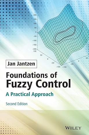 foundations of fuzzy control a practical approach 1st edition jan jantzen 1118506227, 978-1118506226