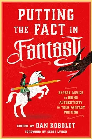 putting the fact in fantasy expert advice to bring authenticity to your fantasy writing 1st edition dan