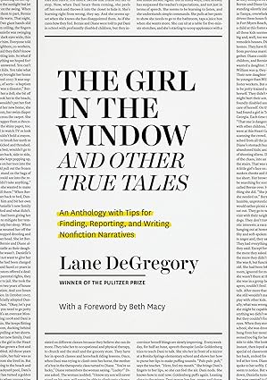 the girl in the window and other true tales an anthology with tips for finding reporting and writing