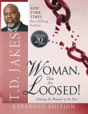 woman thou art loosed healing the wounds of the past 1st edition t d jakes 0768414237, 978-0768414233