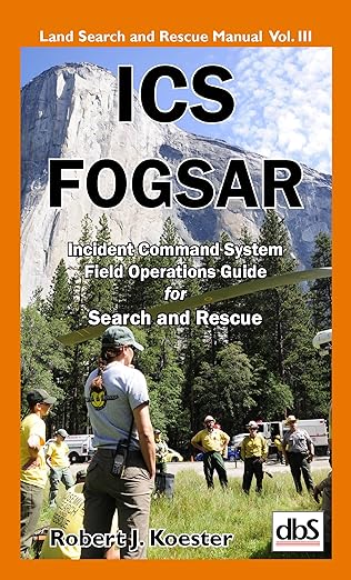 incident command system field operations guide for search and rescue 1st edition robert j koester ,emily