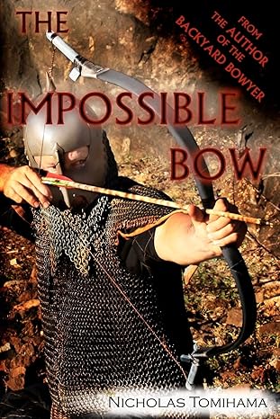 the impossible bow building archery bows with pvc pipe 1st edition nicholas tomihama 098324815x,