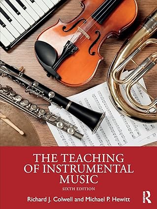 the teaching of instrumental music 1st edition richard j colwell ,michael p hewitt 1032524987, 978-1032524986