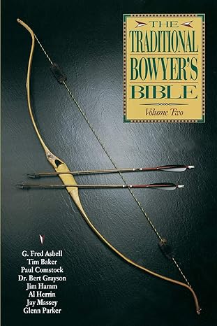 traditional bowyers bible volume 2 1st edition tim baker ,paul comstock ,jim hamm ,jay massey 1728864844,
