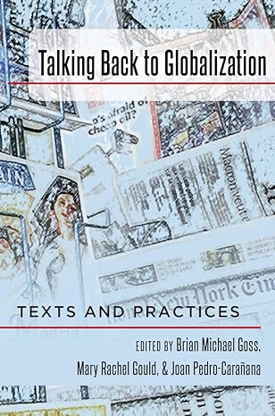 talking back to globalization texts and practices 1st edition brian michael goss ,mary rachel gould ,joan