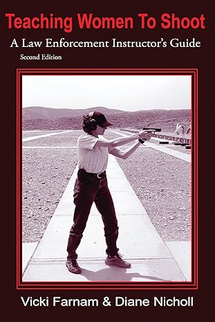 teaching women to shoot a law enforcement instructors guide 1st edition vicki farnam diane nicholl