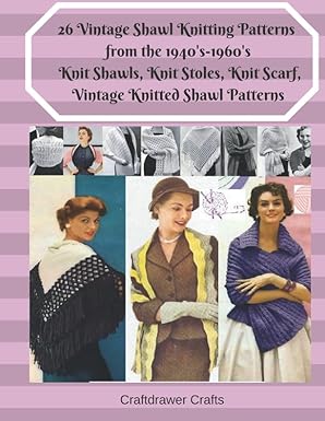 26 vintage shawl knitting patterns from the 1940s 1960s knit shawls knit stoles knit scarf vintage knitted