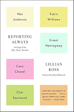 reporting always writings from the new yorker 1st edition lillian ross 1501116010, 978-1501116018