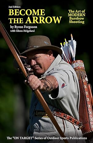 become the arrow the art of modern barebow shooting 1st edition byron ferguson ,glenn helgeland 0913305227,