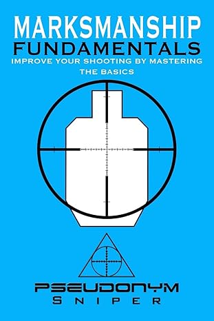 marksmanship fundamentals 1st edition pseudonym sniper 1456629409, 978-1456629403