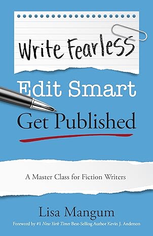 write fearless edit smart get published a master class for fiction writers 1st edition lisa mangum