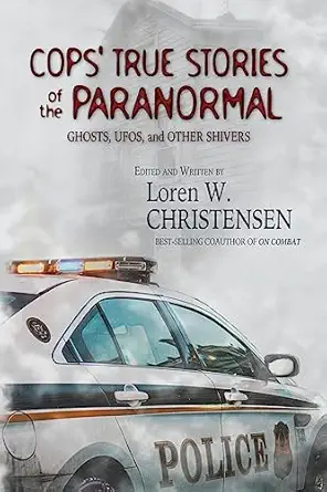 cops true stories of the paranormal ghost ufos and other shivers 1st edition loren w christensen 1530108241,