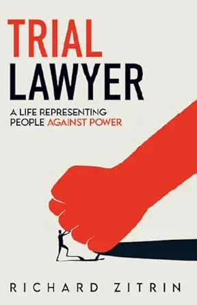 trial lawyer a life representing people against power 1st edition richard zitrin 1895131618, 978-1895131611