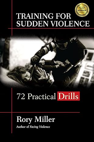 training for sudden violence 72 practice drills 1st edition rory miller ,wim demeere 159439380x,
