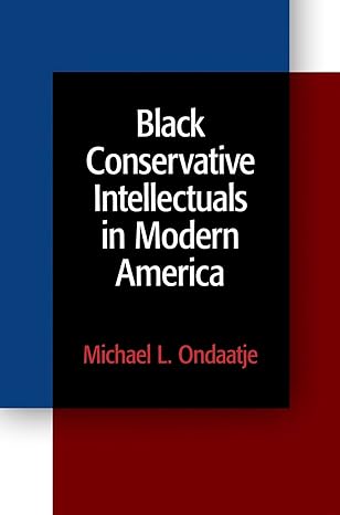 black conservative intellectuals in modern america 1st edition michael l ondaatje 0812222040, 978-0812222043