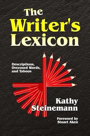 the writers lexicon descriptions overused words and taboos 1st edition kathy steinemann ,stuart aken