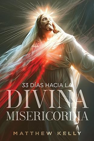 33 da as hacia la divina misericordia 1st edition matthew kelly 1635825733, 978-1635825732