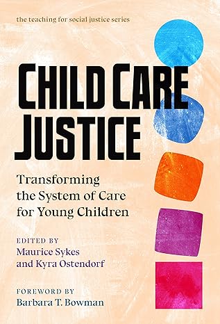 child care justice transforming the system of care for young children 1st edition maurice sykes ,kyra
