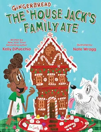 the gingerbread house jacks family ate 1st edition kelly dipucchio ,nate wragg 1338875531, 978-1338875539
