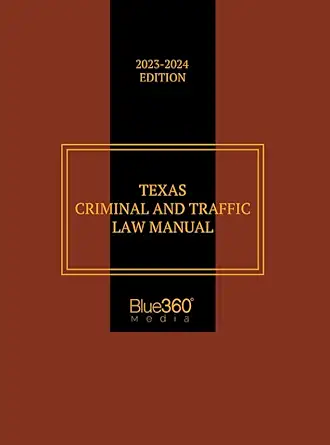 texas criminal and traffic law manual 2023 1st edition blue360 1637299532, 978-1637299531