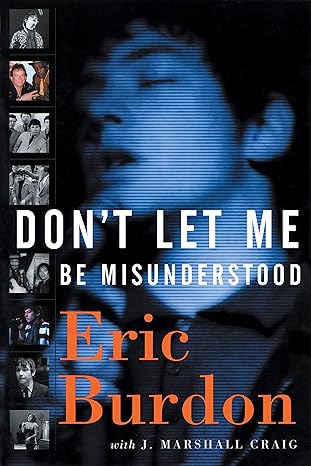 dont let me be misunderstood a memoir 1st edition eric burdon ,jeff marshall craig 1560254483, 978-1560254485