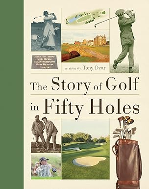 the story of golf in fifty holes 1st edition tony dear 0228103487, 978-0228103486