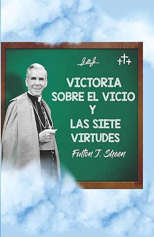 victoria sobre el vicio y las siete virtudes 1st edition fulton j sheen ,allan smith 1998229777,