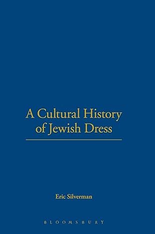 a cultural history of jewish dress 1st edition eric silverman 1845205138, 978-1845205133