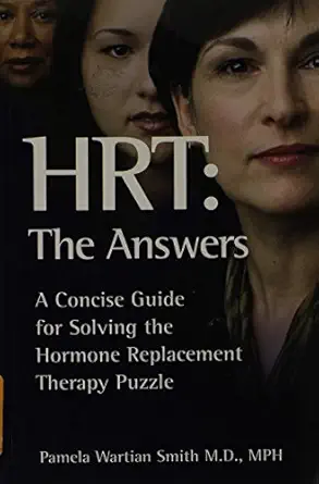 hrt the answers a concise guide for solving the hormone replacement therapy puzzle 1st edition pamela wartian
