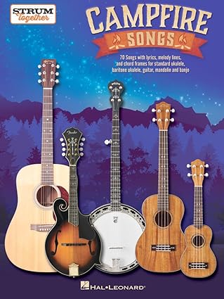 campfire songs strum together folk songbook with 70 favorites for guitar ukulele mandolin and banjo easy