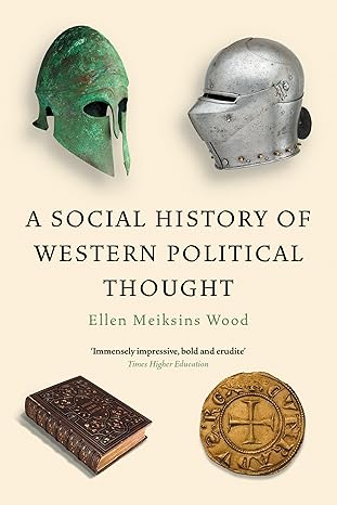 a social history of western political thought 1st edition ellen meiksins wood 1839766093, 978-1839766091