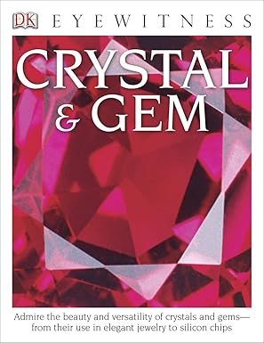 eyewitness crystal and gem admire the beauty and versatility of crystals and gemsa from their use in elegant
