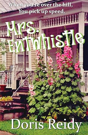 mrs entwhistle once youre over the hill you pick up speed 1st edition doris reidy 1542856000, 978-1542856003