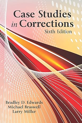 case studies in corrections 1st edition bradley d edwards ,michael braswell ,larry miller 1478637188,