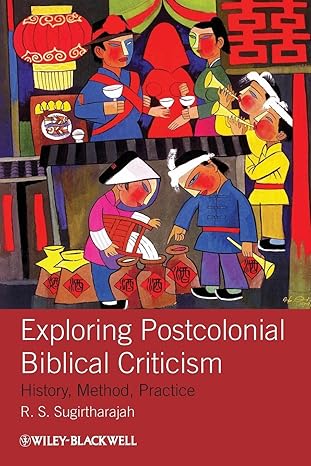 exploring postcolonial biblical criticism history method practice 1st edition r s sugirtharajah 1405158573,