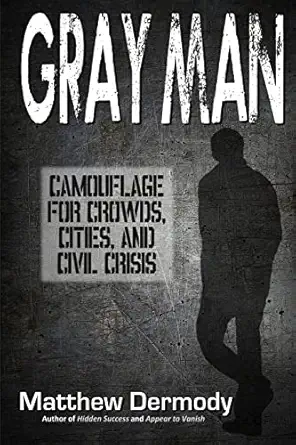gray man camouflage for crowds cities and civil crisis 1st edition matthew dermody 1976351189, 978-1976351181