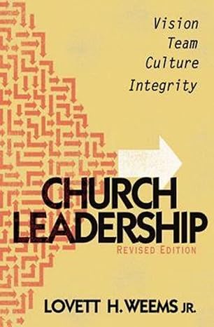 church leadership vision team culture integrity 1st edition lovett h weems jr 1426703023, 978-1426703027
