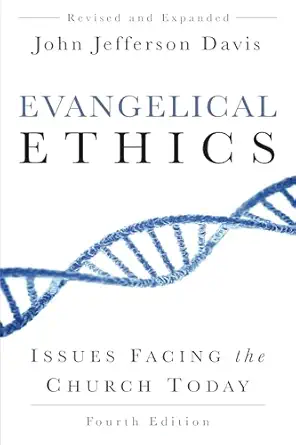 evangelical ethics issues facing the church today 4th ed 1st edition john jefferson davis 1629952184,