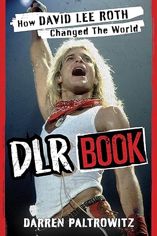 dlr book how david lee roth changed the world 1st edition darren paltrowitz 1493072528, 978-1493072521